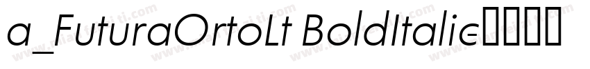 a_FuturaOrtoLt BoldItalic字体转换